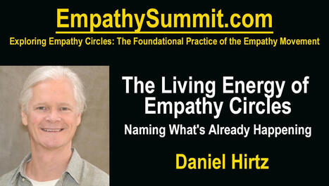 EmpathySummit.com - The Living Energy of Empathy Circles &mdash; Naming What's Already Happening | Empathy Movement Magazine | Scoop.it