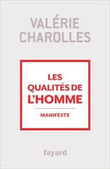 Valérie Charolles : Les qualités de l'homme. Manifeste | Les Livres de Philosophie | Scoop.it