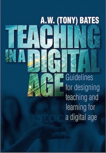Libro de Tony Bates diponible: ‘Teaching in a Digital Age’ | LabTIC - Tecnología y Educación | Scoop.it