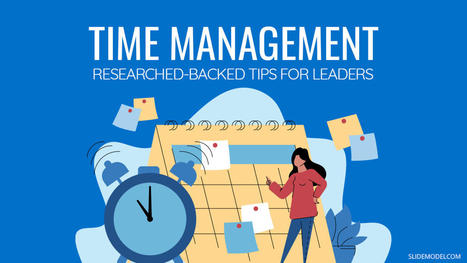 Time Management: 6 Research-Backed Tips for Leaders via slidemodel | iGeneration - 21st Century Education (Pedagogy & Digital Innovation) | Scoop.it