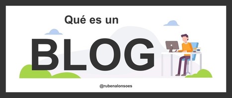 ¿Qué es un blog y para qué sirve? | Educación, TIC y ecología | Scoop.it