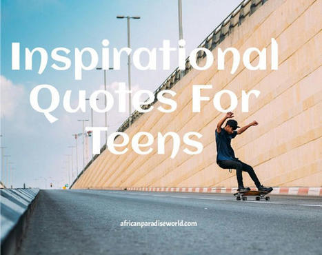 65 Inspirational Quotes For Teens Ready For A Successful Future | Christian Inspirational Blog | Scoop.it