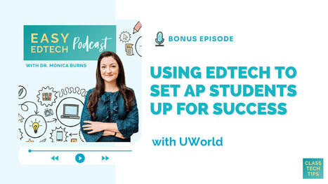 Using EdTech to Set AP Students Up for Success  - Bonus Episode with UWorld | Education 2.0 & 3.0 | Scoop.it