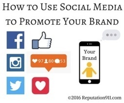 How to Use Social Media to Promote Your Brand | Reputation911 | Reputation911 | Scoop.it