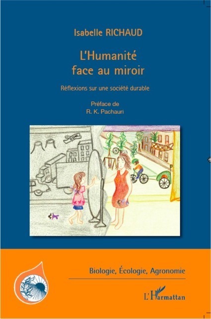 Livre : "L'humanité face au miroir Réflexions sur une société durable" d'Isabelle Richaud | Economie Responsable et Consommation Collaborative | Scoop.it