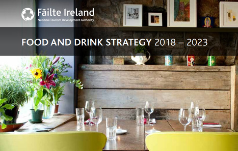 Fáilte Ireland: Food & Drink Strategy (2018-2023) | Industry Sector | Scoop.it