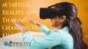 Top 18 Virtual Reality Apps That Are Changing How Kids Learn | Revolution in Education | Scoop.it