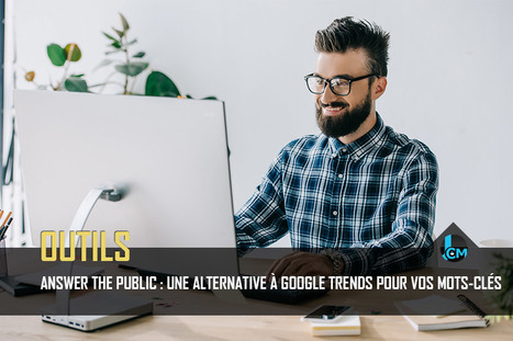 Answer The Public : Une alternative à Google Trends pour vos mots-clés | Marketing Digital | Scoop.it
