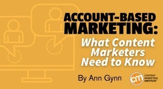 Account-Based Marketing: What Content Marketers Need to Know | Content Marketing & Content Strategy | Scoop.it