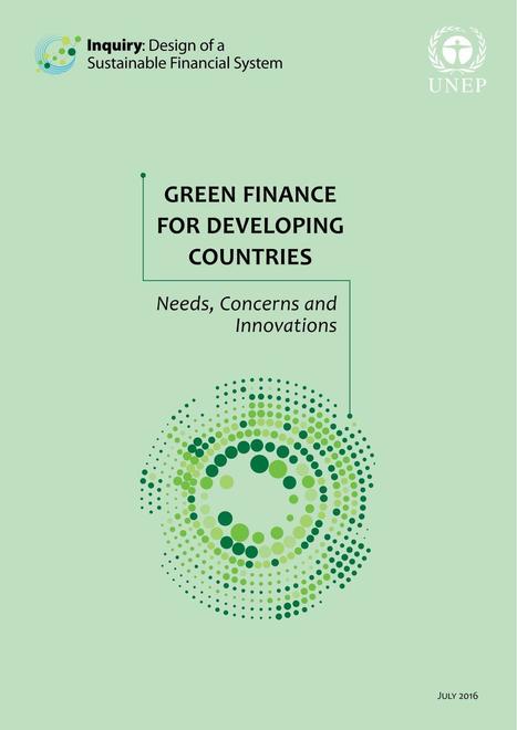 Green Finance for Developing Countries - UNEP Inquiry | International development | Scoop.it