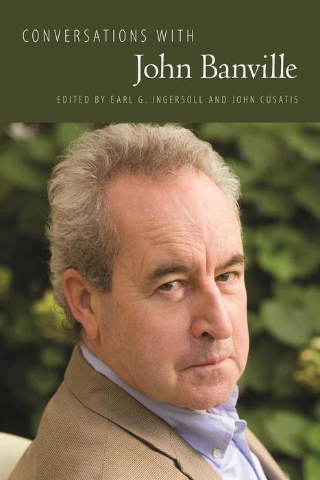 The Beauty and the Tenderness of the World | University Press of Mississippi Publishes Douglas Glovers Interview with John Banville | The Irish Literary Times | Scoop.it