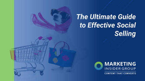 The Ultimate Guide to Effective Social Selling | Content Marketing & Content Strategy | Scoop.it