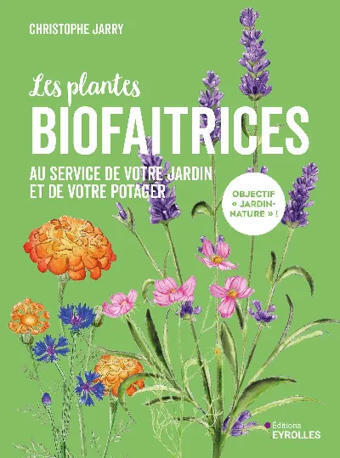 [Parution] Les plantes biofaitrices | &Eacute;ditions Eyrolles | HORTICULTURE | Scoop.it