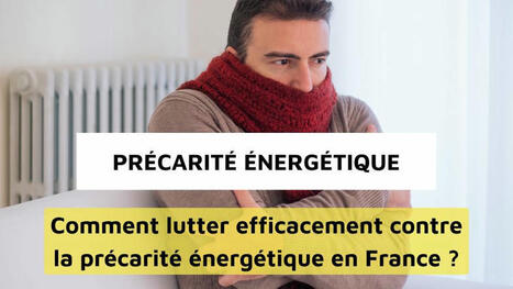 Pr&eacute;carit&eacute; &eacute;nerg&eacute;tique en France : &eacute;tat des lieux et solutions en 2024 | Strat&eacute;gie pauvret&eacute; et pacte des solidarit&eacute;s | Scoop.it