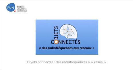 Objets connectés : des radiofréquences aux réseaux | L'IRIT UMR5505 (CNRS-Toulouse INP-UT-UT Capitole-UT2) dans les médias en ligne | Scoop.it