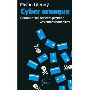 Livre : "Cyber arnaque – Comment les hackers piratent vos cartes bancaires" de Misha Glenny | Libertés Numériques | Scoop.it