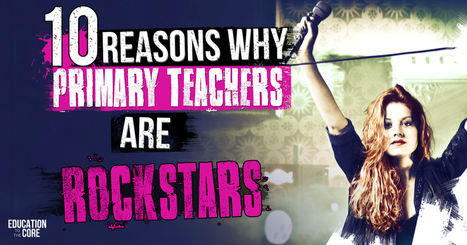 10 Reasons Why Primary Teachers Are Rockstars - Education to the Core | Education 2.0 & 3.0 | Scoop.it