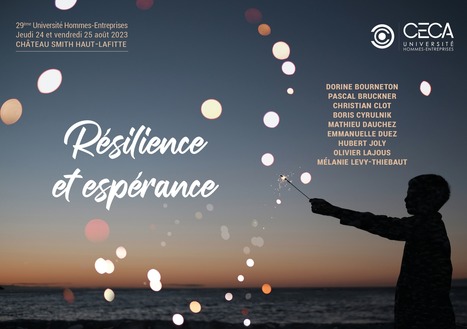 Université Hommes-Entreprises 2023 « Résilience et Espérance ». | Les jeudi 24 et vendredi 25 août 2023 en Gironde | Management, travail, compétences | Scoop.it