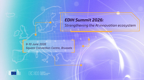 Sommet EDIH 2026&nbsp;: Renforcer l&rsquo;&eacute;cosyst&egrave;me d&rsquo;innovation en IA&nbsp; | Tertiaire &agrave; forte valeur ajout&eacute;e | Scoop.it