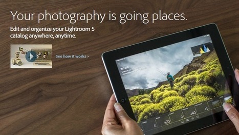 Adobe Lightroom mobile hits the iPad, coming soon to iPhones | Photo Editing Software and Applications | Scoop.it