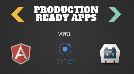 Production ready apps with ionic framework | JavaScript for Line of Business Applications | Scoop.it