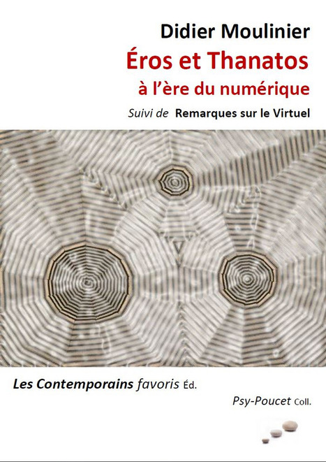 Eros et Thanatos à l'ère du numérique. Suivi de : Remarques sur le Virtuel | Didier Moulinier | Scoop.it