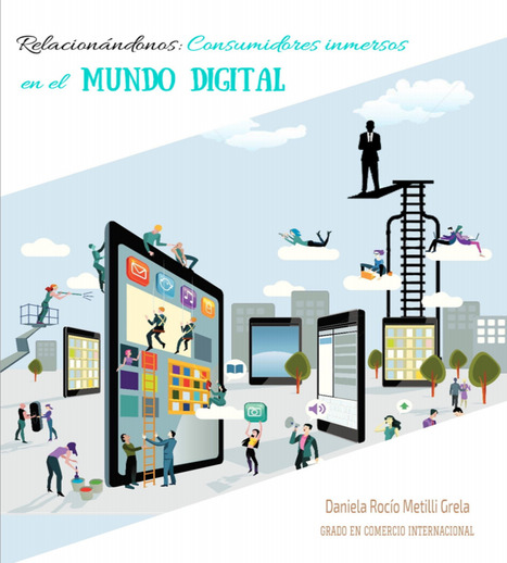 Relacionándonos, consumidores inmersos en el mundo digital / Metilli Grela, Daniela Rocío | Comunicación en la era digital | Scoop.it