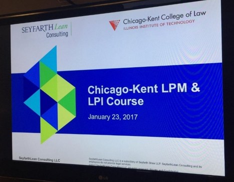 Co-Teaching Legal Process Improvement + Legal Project Management Class : Illinois Tech - Chicago Kent College of Law / Seyfarth Lean - Computational Legal Studies&trade; | Documentation juridique | Scoop.it