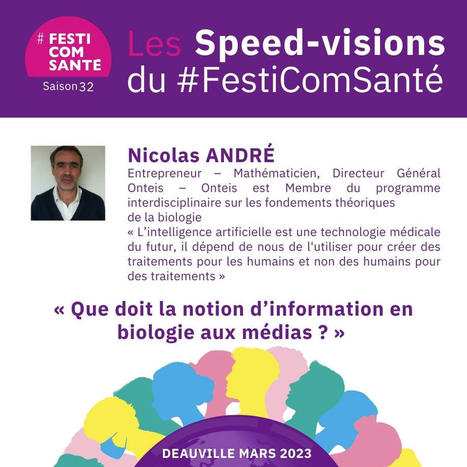 Programme du 32ème #FestiComSanté : Speed Vision : "Que doit la notion d’information en biologie aux médias ?" par Nicolas André  | E-sante, web 2.0, 3.0, M-sante, télémedecine, serious games | Scoop.it