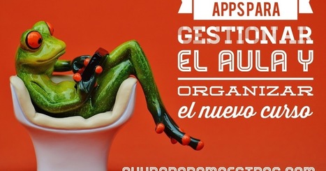 AYUDA PARA MAESTROS: 22 Apps para gestionar el aula y organizar el nuevo curso | EduHerramientas 2.0 | Scoop.it