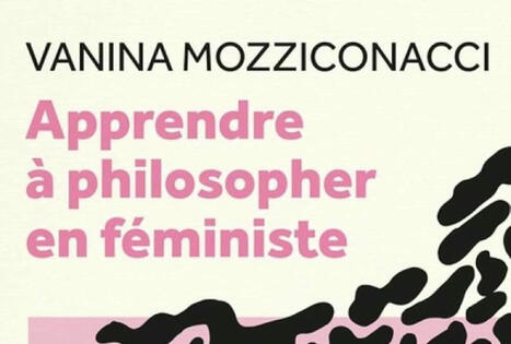 Vanina Mozziconacci : Apprendre à philosopher en féministe | Les Livres de Philosophie | Scoop.it