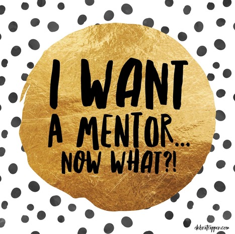 I Want A Mentor... NOW WHAT?!  | Personal Branding & Leadership Coaching | Scoop.it