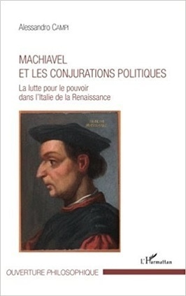 Alessandro Campi : Machiavel et les conjurations politiques. La lutte pour le pouvoir dans l'Italie de la Renaissance | Les Livres de Philosophie | Scoop.it