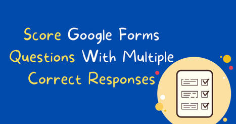 How to grade Google Forms Questions That Have Multiple Correct Responses via @rmbyrne | iGeneration - 21st Century Education (Pedagogy & Digital Innovation) | Scoop.it