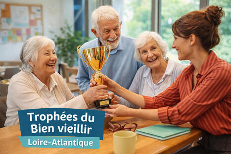 Loire-Atlantique : lancement des premiers Troph&eacute;es du Bien vieillir #BienVieillir #LoireAtlantique | Ehpad,Maison de Retraite, D&eacute;pendance, Personnes Ag&eacute;es, Silver Economie | Scoop.it