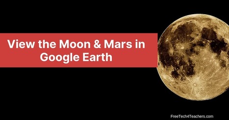 How to View the Moon and Mars in Google Earth via @rmbyrne | Education 2.0 & 3.0 | Scoop.it