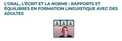 L’oral, l’écrit et la norme : rapports et équilibres en formation linguistique avec des adultes – Doc en Stock [replay] | Compétences de base, illettrisme, illectronisme... | Scoop.it