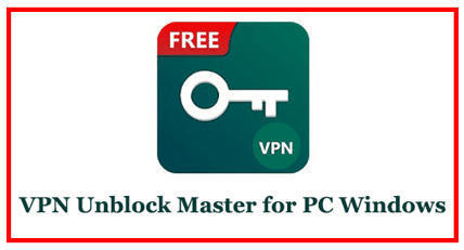 Vpn Unblock Master For Pc Windows 10 8 7 Downlo
