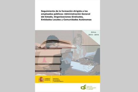 Agencia de Evaluación y Calidad - La Agencia de Evaluación y Calidad publica el Informe de Seguimiento de la formación dirigida a los empleados públicos: Administración General del Estado, Organiza... | Evaluación de Políticas Públicas - Actualidad y noticias | Scoop.it