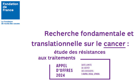 AAP 2024 "Recherche fondamentale et translationnelle sur le cancer : étude des résistances aux traitements" - Fondation de France | Life Sciences Université Paris-Saclay | Scoop.it