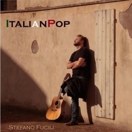 Italian Pop by Stefano Fucili - Ascolata e scarica l'album | Italian Entertainment And More | Scoop.it