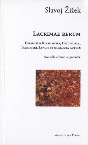 Lacrimae rerum. Essais sur Kieslowski, Hitchcock, Tarkovski, Lynch et quelques autres. Par Slavoj ŽIŽEK | Les Livres de Philosophie | Scoop.it