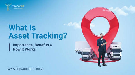 What Is Asset Tracking Software? Importance, Benefits & How It Works | GPS Tracking Software | Scoop.it