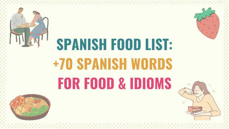 Spanish Food List: 70 Spanish Words for Food & Idioms | Spanish Kindergartens | Scoop.it