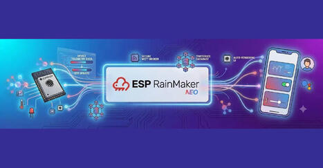 Espressif Systems releases ESP RainMaker Neo open-source device-to-cloud-to-phone IoT platform - CNX Software | Embedded Systems News | Scoop.it