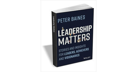 Leadership Matters: Stories and Insights for Leaders, Achievers and Visionaries ($13.00 Value) FREE for a Limited Time Free eBook | iGeneration - 21st Century Education (Pedagogy & Digital Innovation) | Scoop.it
