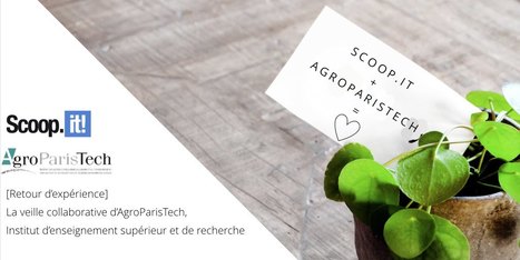 [Retour d’expérience] La veille collaborative d’AgroParisTech, institut d’enseignement supérieur et de recherche | Curation de Contenu | Scoop.it