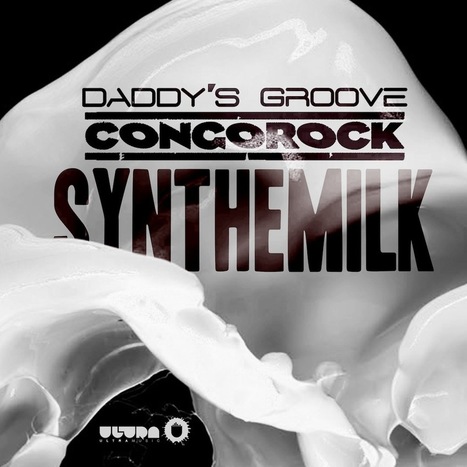Daddy's Groove d&eacute;voile le clip de 'Synthemilk' avec Congorock | Art Danse Th&eacute;&acirc;tre Musique francophone | Scoop.it