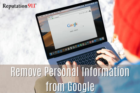 Remove Personal Information From Google | Reputation911 | Scoop.it