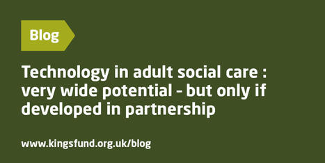 Technology in adult social care: very wide potential – but only if developed in partnership | UK social care and health policy | Scoop.it